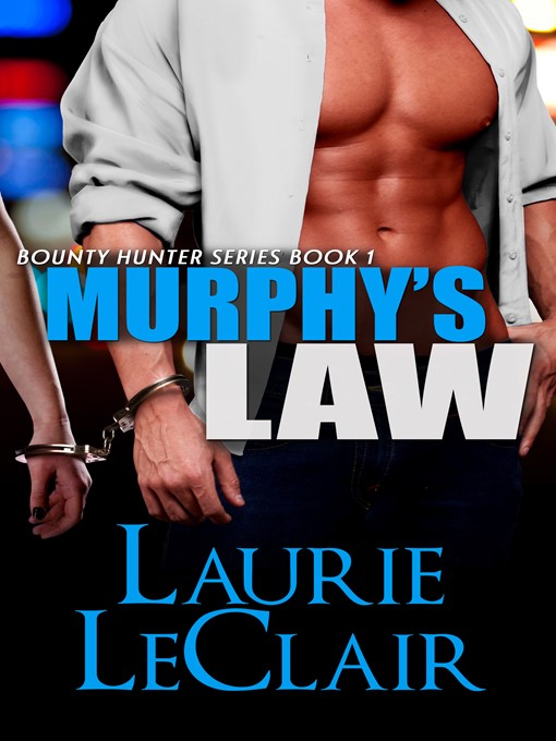 Title details for Murphy's Law (Book 1--The Bounty Hunter Series) by Laurie LeClair - Available